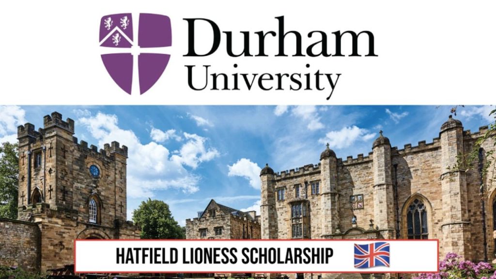 2025 Hatfield Lioness Scholarship at Durham University UK | Fully Funded